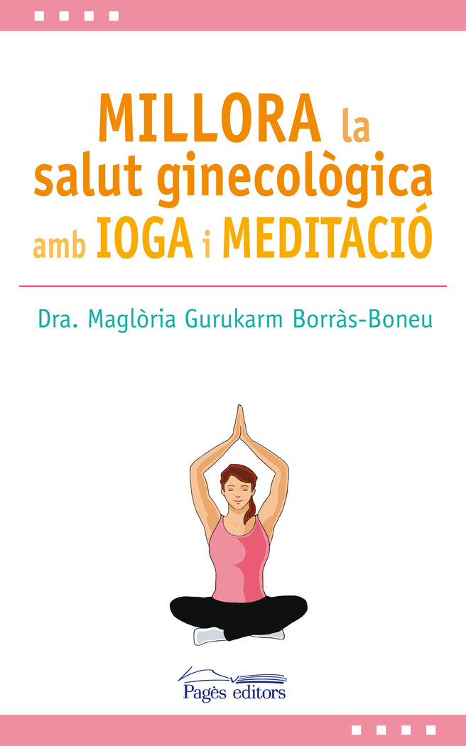 Millora la Salut Ginecologica Amb Ioga i Meditacio-Gurukarm Borràs-boneu Maglòria
