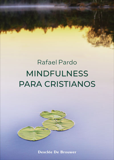 Mindfulness para Cristianos-Rafael Pardo