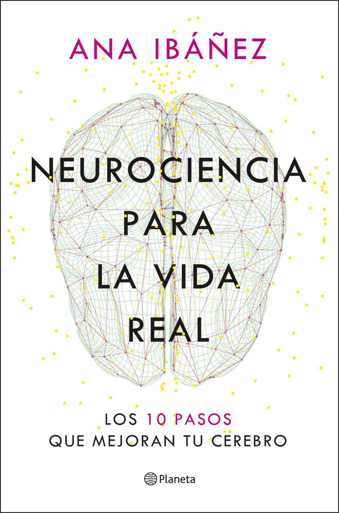 Neurociencia para la Vida Real-Ibañez Ana