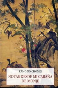 Notas desde Mi Cabaña de Monje-No Chomei Kamo