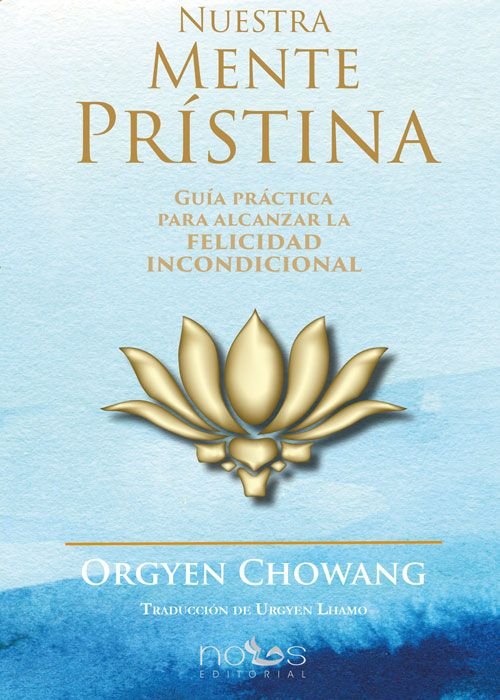 Nuestra Mente Pristina-Chowang Rinpoche Orgyen