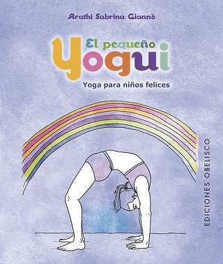 Pequeño Yogui El. Yoga para Niños Felices-Giannò Arathi Sabrina