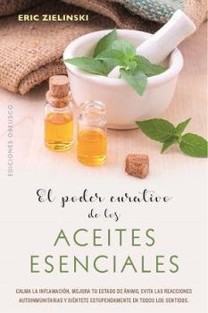Poder Curativo de los Aceites Esenciales el-Zielinski Eric
