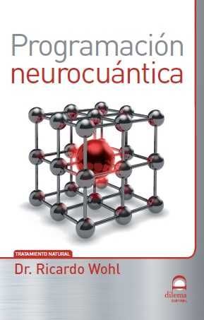 Programacion Neurocuantica-Wohl Dr. Ricardo