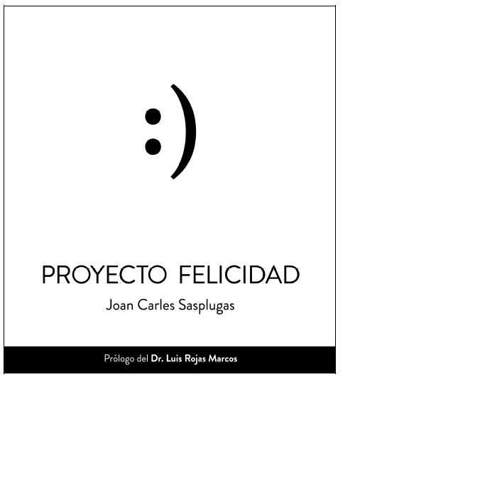 Proyecto Felicidad-Sasplugues Vilagut Joan Carles
