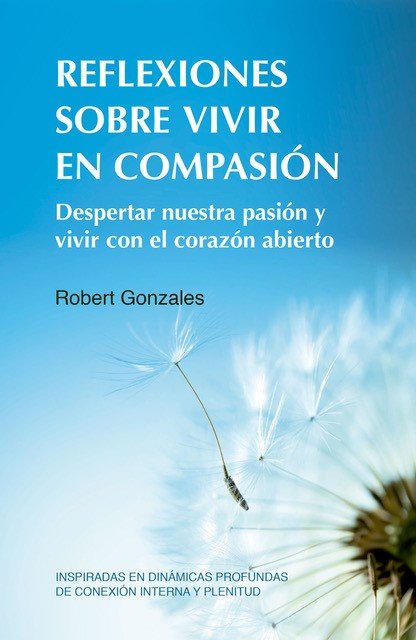 Reflexiones sobre Vivir En Compasion-Gonzales Robert