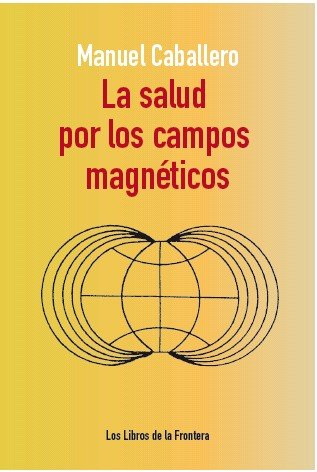 Salud por los Campos Magneticos la-Caballero Granados Manuel