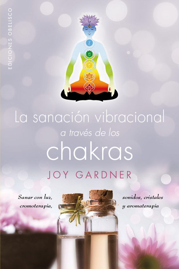 Sanacion Vibracional a Traves de los Chakras la-Gardner Joy