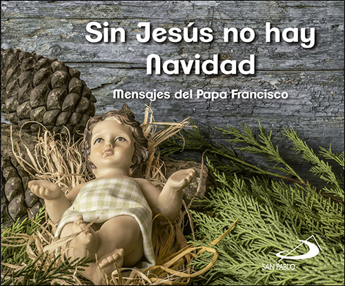 Sin Jesus no Hay Navidad-Papa Francisco