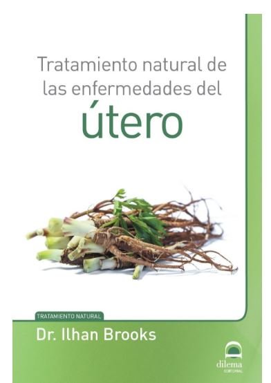 Tratamiento Natural de las Enfermedades Del Utero-Masters. Desarrollo Integral de la Persona