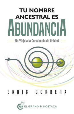 Tu Nombre Ancestral Es Abundancia-Enric Corbera
