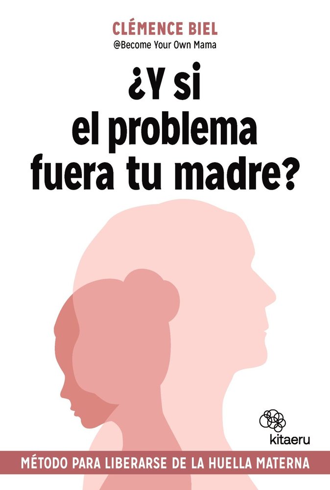 Y si el Problema Fuera Tu Madre-Biel Clemence
