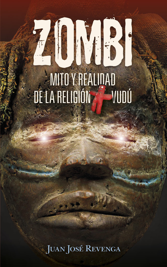 Zombi Mito y Realidad de la Religion Vudu-Juan José Revenga Montejo