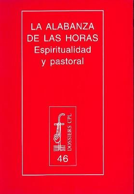 Alabanza de las Horas: Espiritualidad y Pastoral la-Aldazábal Larrañaga José P.farnes R.grandez y Otros