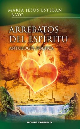 Arrebatos Del Espiritu-Maria Jesús Esteban Bayo