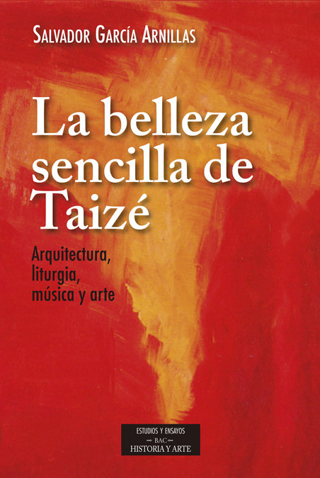 Belleza Sencilla de Taize Arquitectura Liturgia Musica y Ar-García Arnillas Salvador