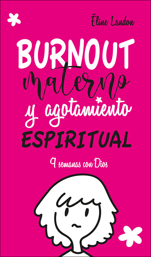 Burnout Materno y Agotamiento Espiritual-Landon Éline