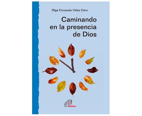 Caminando En la Presencia de Dios-Vélez Caro Olga Consuelo