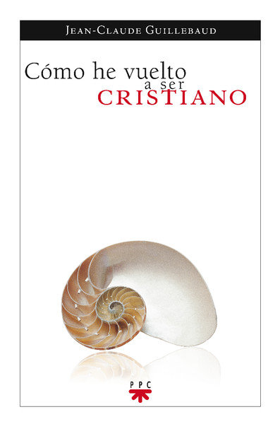 Como He Vuelto a Ser Cristiano-Guillebaud Jean Claude