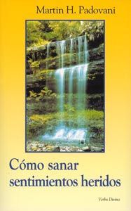Como Sanar Sentimientos Heridos-Padovani Martin