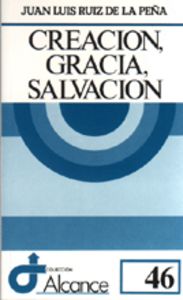 Creacion Gracia Salvacion-Ruiz de la Peña Juan Luis