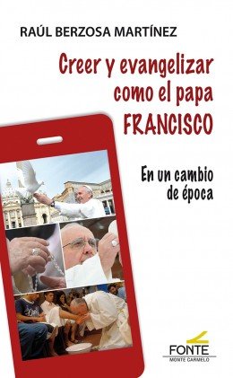 Creer y Evangelizar Como el Papa Francisco-Berzosa Martínez Raúl