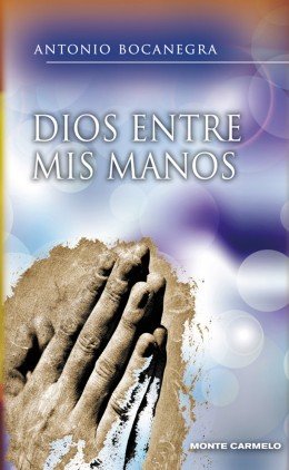 Dios Entre Mis Manos-Bocanegra Padilla Antonio