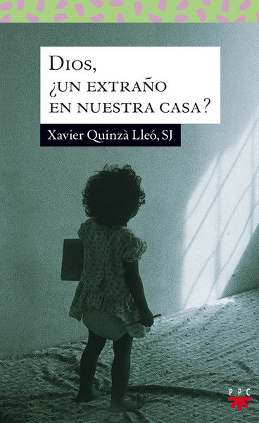 Dios ¿un Extraño En Nuestra Casa?-Quinzà Lleó Xavier