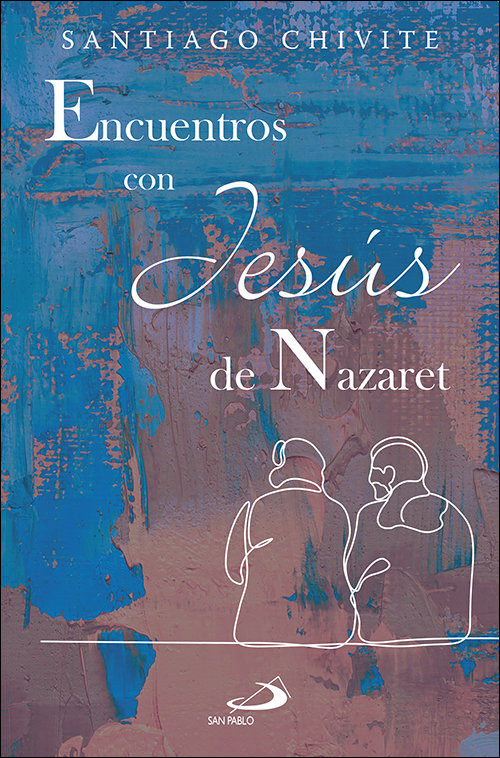 Encuentros con Jesus de Nazaret-Chivite Navascues Santiago
