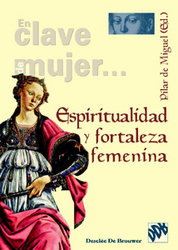 Espiritualidad y Fortaleza Femenina-De Miguel Fernandez Pilar (ed.)