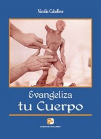 Evangeliza Tu Cuerpo-Caballero Moreno Nicolás