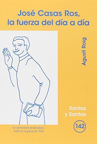 Jose Casas Ros la Fuerza Del Dia a Dia-Roig Marcé Agustí