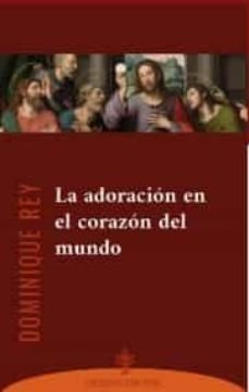 La Adoracion En el Corazon Del Mundo-Rey Dominique