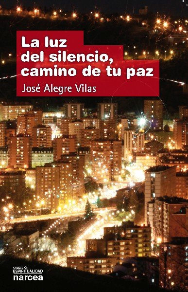 Luz Del Silencio Camino de Tu Paz la-Alegre Vilas José