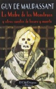 Madre de los Monstruos y Otros Cuentos de Locura y Muerte-De Maupassant Guy