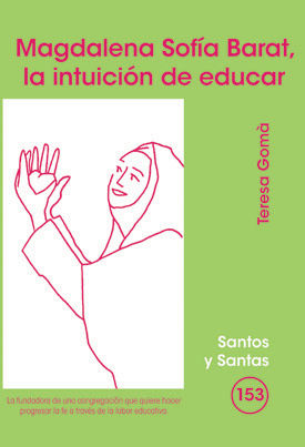 Magdalena Sofia Barat la Intuicion de Educar-Gomà i Ribas Teresa
