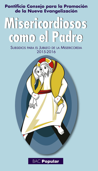 Misericordiosos Como el Padre Subsidios para el Jubileo de-Pontificio Consejo para la Promoción de la Nueva Evangelización