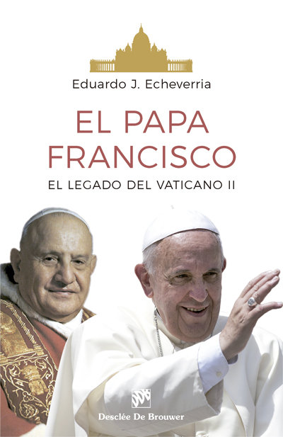 Papa Francisco el Legado Del Vaticano Ii-Echeverria Eduardo J.
