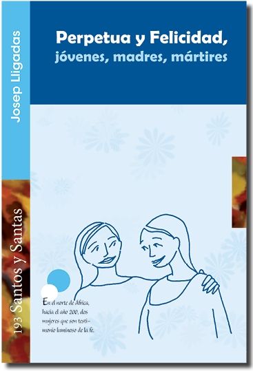 Perpetua y Felicidad Jovenes Madres Martires-Lligadas Vendrell Josep
