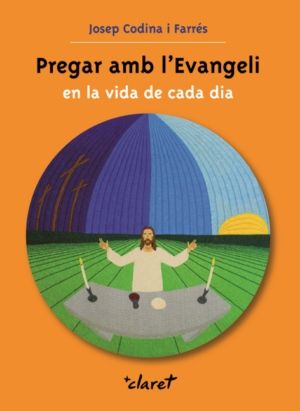 Pregar Amb L'evangeli En la Vida de Cada Dia-Codina i Farrés Josep