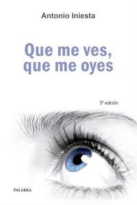 Que Me Ves Que Me Oyes-Iniesta Soria Antonio