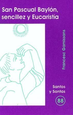 San Pascual Baylon Sencillez y Eucaristia-Gamissans Anglada Francesc