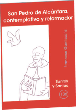 San Pedro de Alcantara Contemplativo y Reformador-Gamissans Anglada Francesc