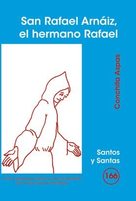 San Rafael Arnaiz el Hermano Rafael-Aspas Sancho Conchita