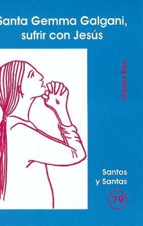 Santa Gema Galgani Sufrir con Jesus-Ros Carballar Carlos