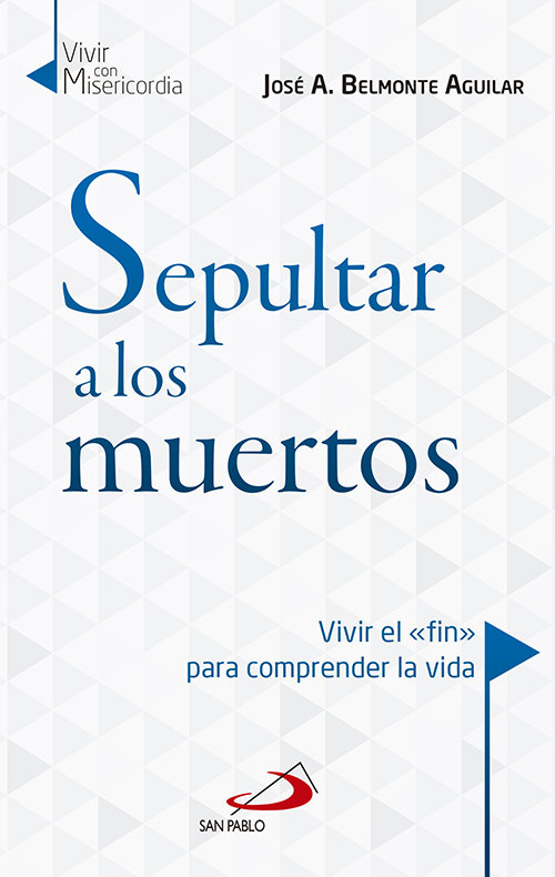 Sepultar a los Muertos-Belmonte Aguilar Jose Antonio