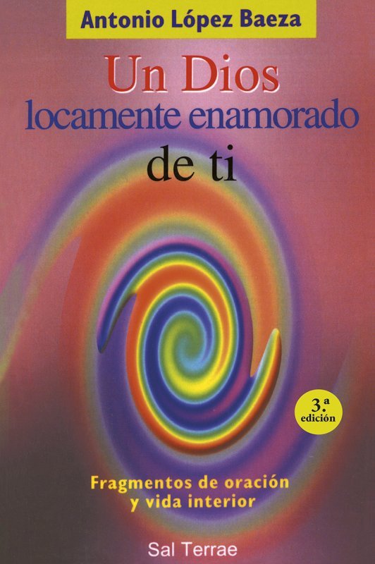 Un Dios Locamente Enamorado de Ti-López Baeza Antonio