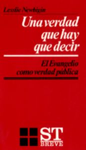Verdad Que Hay Que Decir Una-Newbigin Lesslie