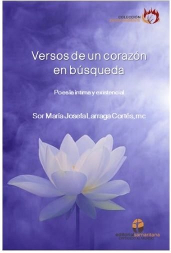 Versos de Un Corazon En Busqueda-Sor Maria Josefa Larrañaga Cortes Mc
