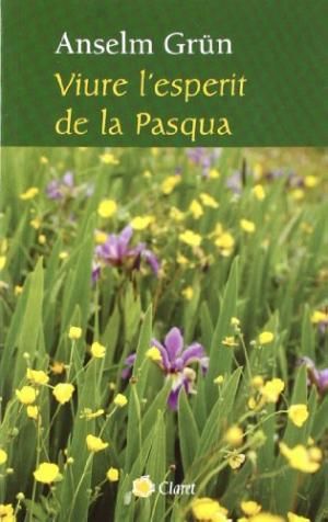 Viure L'esperit de la Pasqua-Grün Anselm